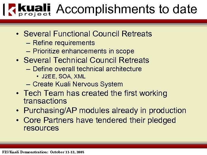 Accomplishments to date • Several Functional Council Retreats – Refine requirements – Prioritize enhancements