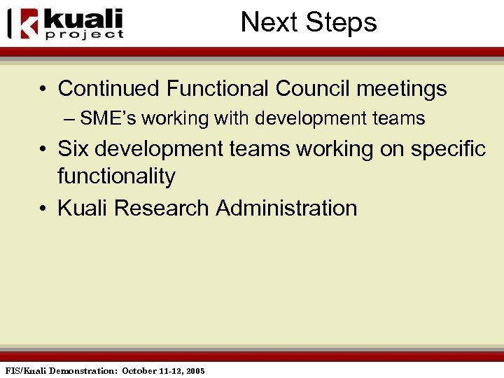 Next Steps • Continued Functional Council meetings – SME’s working with development teams •