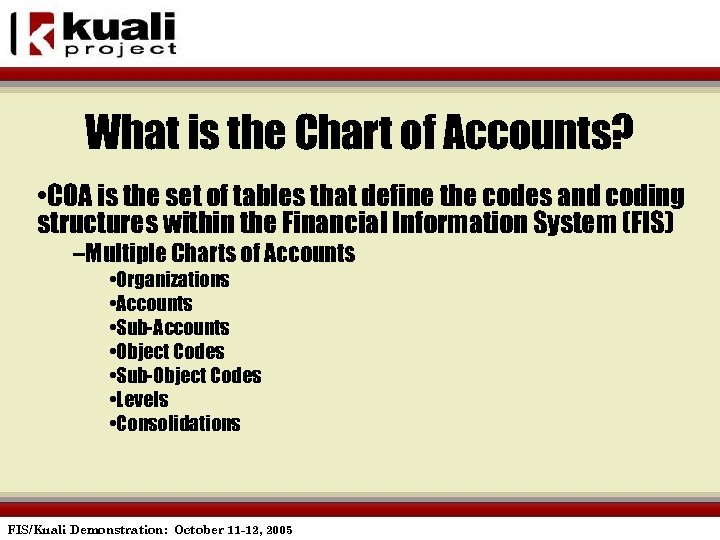 What is the Chart of Accounts? • COA is the set of tables that
