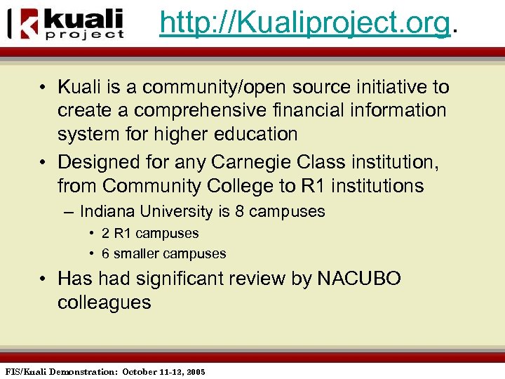 http: //Kualiproject. org. • Kuali is a community/open source initiative to create a comprehensive