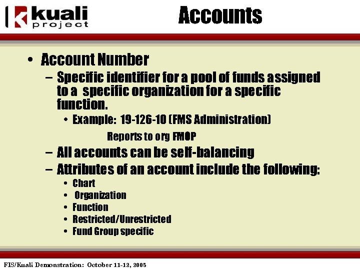 Accounts • Account Number – Specific identifier for a pool of funds assigned to