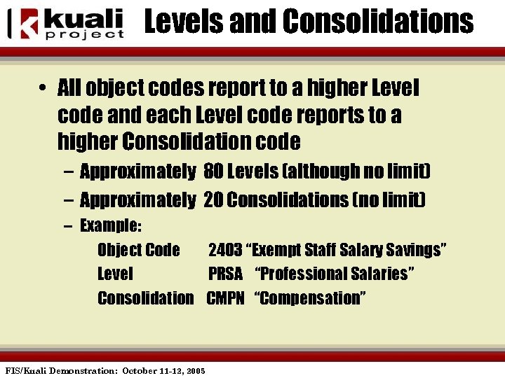 Levels and Consolidations • All object codes report to a higher Level code and