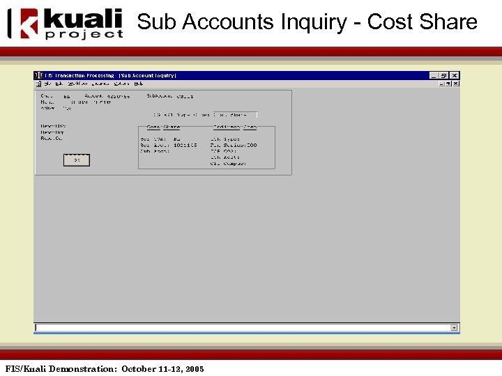 Sub Accounts Inquiry - Cost Share FIS/Kuali Demonstration: October 11 -12, 2005 