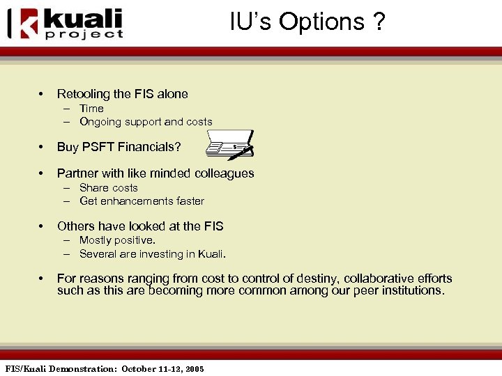 IU’s Options ? • Retooling the FIS alone – Time – Ongoing support and