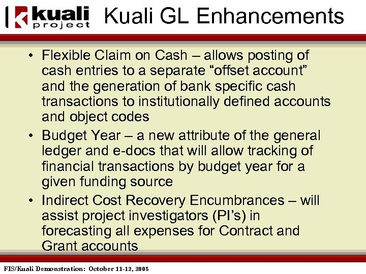 Kuali GL Enhancements • Flexible Claim on Cash – allows posting of cash entries