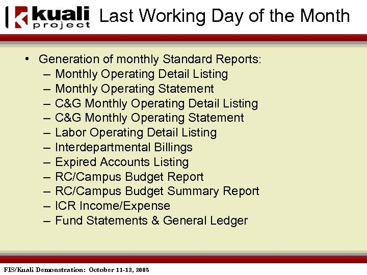 Last Working Day of the Month • Generation of monthly Standard Reports: – Monthly