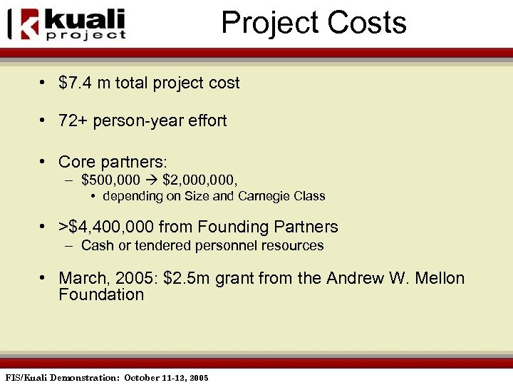 Project Costs • $7. 4 m total project cost • 72+ person-year effort •
