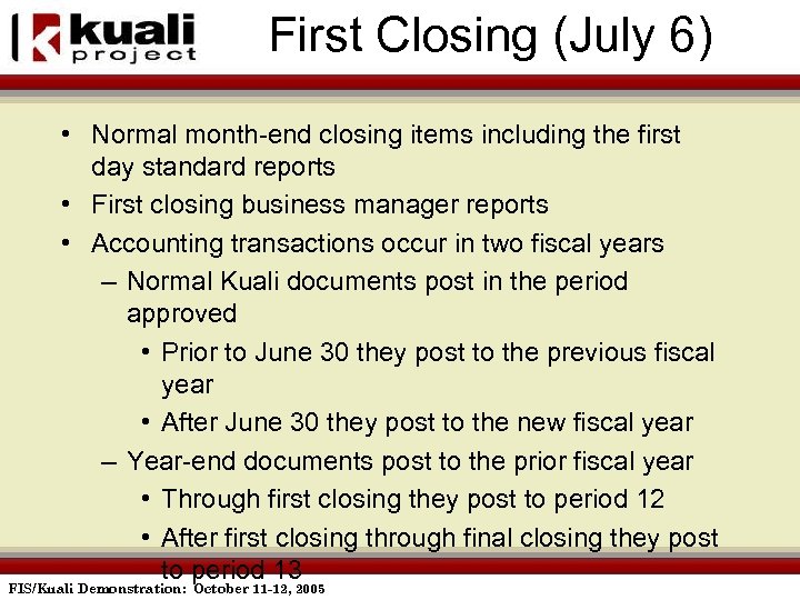 First Closing (July 6) • Normal month-end closing items including the first day standard