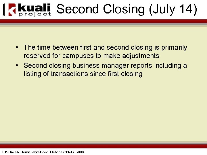 Second Closing (July 14) • The time between first and second closing is primarily