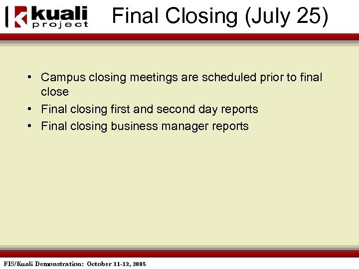 Final Closing (July 25) • Campus closing meetings are scheduled prior to final close