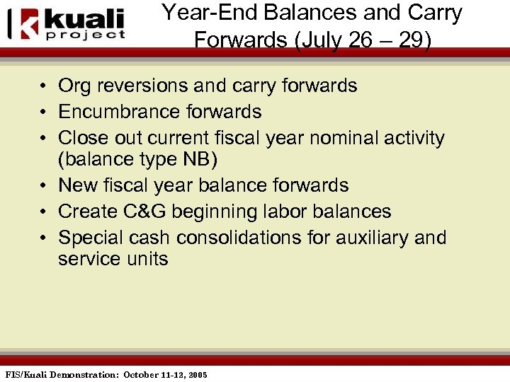 Year-End Balances and Carry Forwards (July 26 – 29) • Org reversions and carry