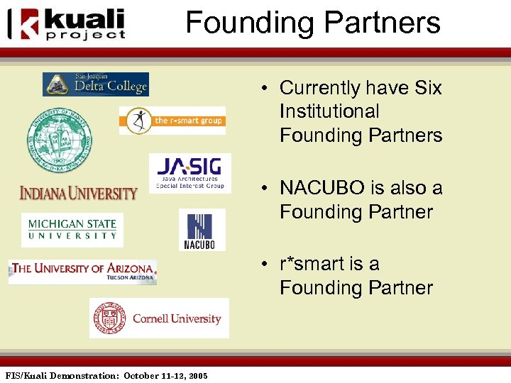 Founding Partners • Currently have Six Institutional Founding Partners • NACUBO is also a