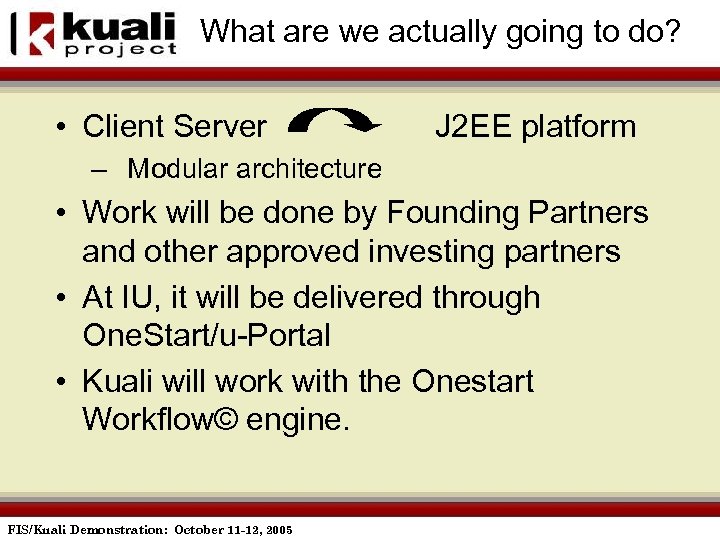 What are we actually going to do? • Client Server J 2 EE platform
