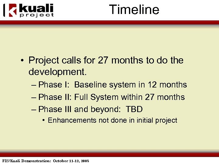 Timeline • Project calls for 27 months to do the development. – Phase I:
