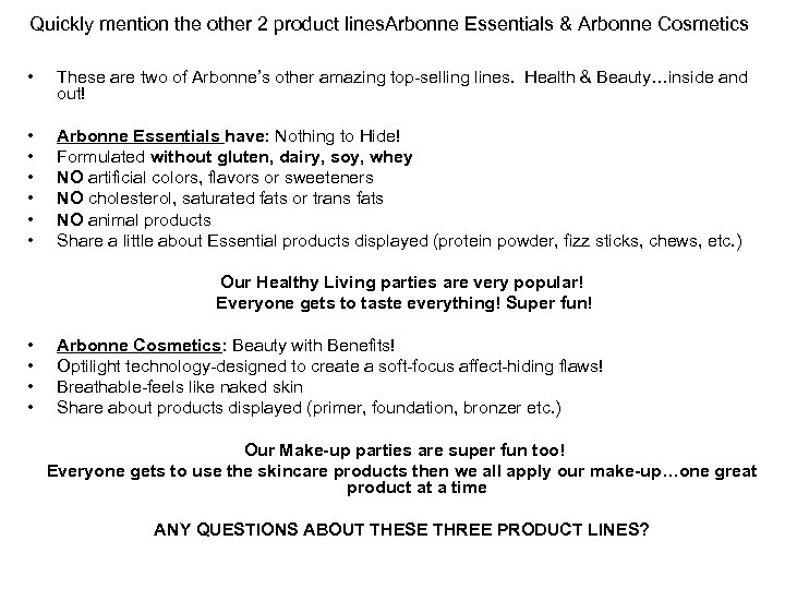 Quickly mention the other 2 product lines. Arbonne Essentials & Arbonne Cosmetics • These