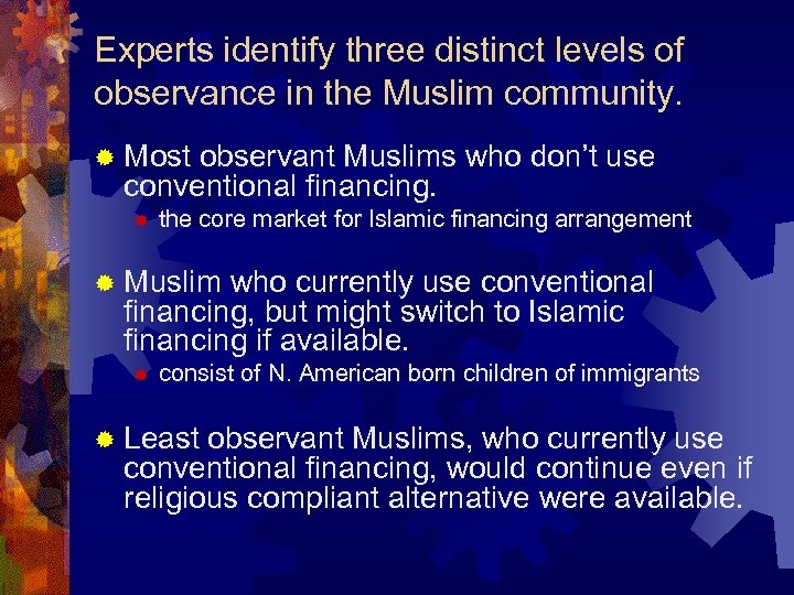Experts identify three distinct levels of observance in the Muslim community. ® Most observant
