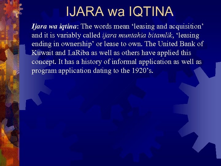 IJARA wa IQTINA Ijara wa iqtina: The words mean ‘leasing and acquisition’ and it