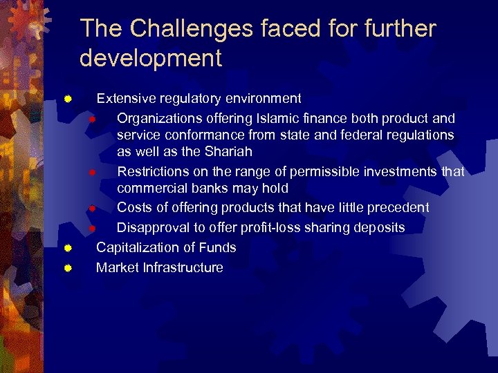 The Challenges faced for further development ® ® ® Extensive regulatory environment ® Organizations