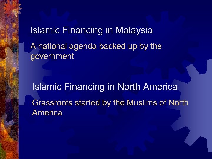 Islamic Financing in Malaysia A national agenda backed up by the government Islamic Financing