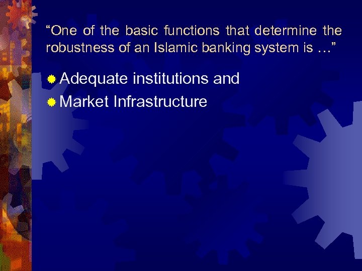 “One of the basic functions that determine the robustness of an Islamic banking system