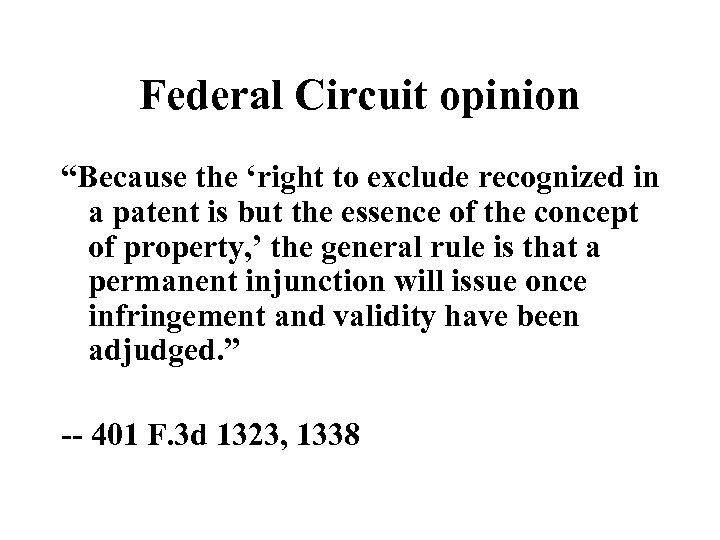 Federal Circuit opinion “Because the ‘right to exclude recognized in a patent is but