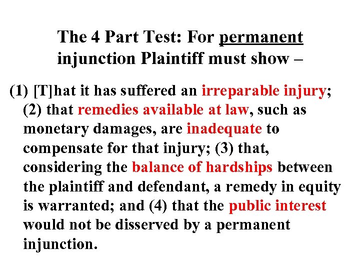 The 4 Part Test: For permanent injunction Plaintiff must show – (1) [T]hat it