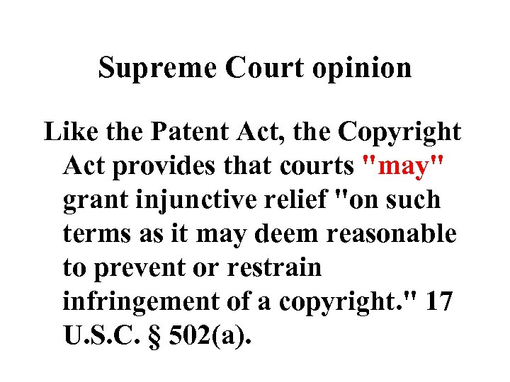 Supreme Court opinion Like the Patent Act, the Copyright Act provides that courts "may"