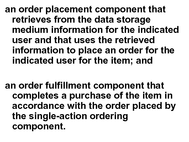 an order placement component that retrieves from the data storage medium information for the