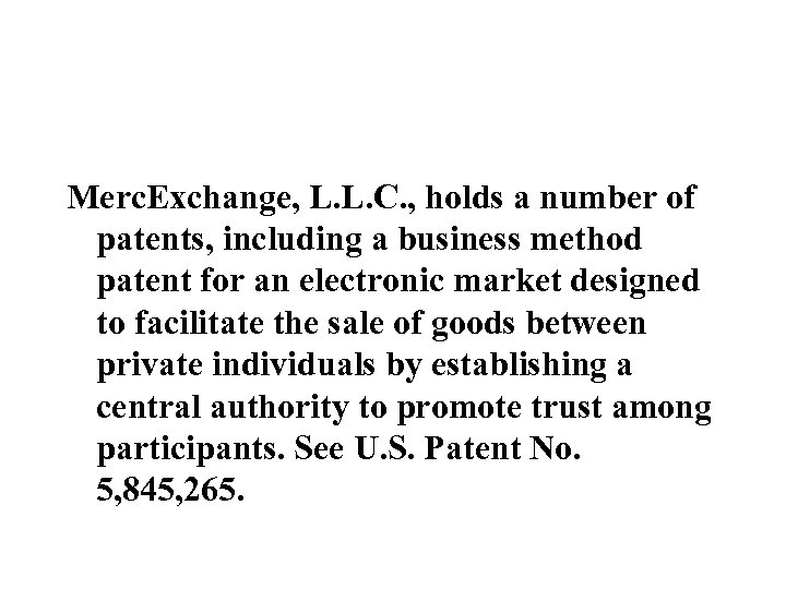 Merc. Exchange, L. L. C. , holds a number of patents, including a business