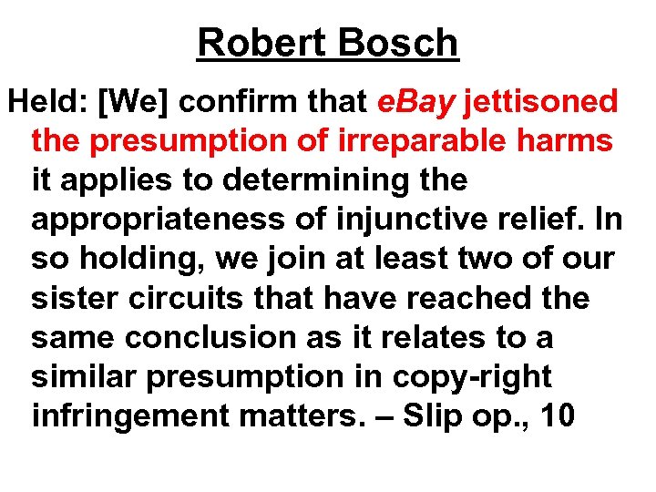 Robert Bosch Held: [We] confirm that e. Bay jettisoned the presumption of irreparable harms