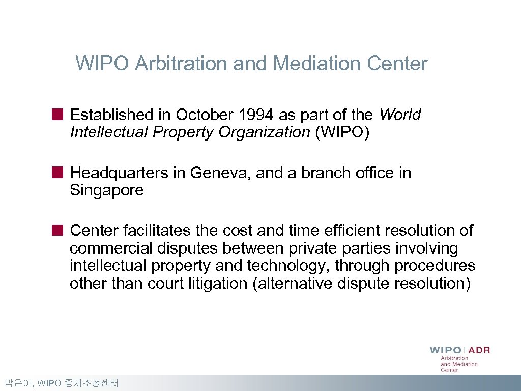 WIPO Arbitration and Mediation Center Established in October 1994 as part of the World