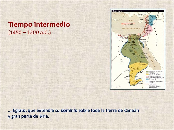 Tiempo intermedio (1450 – 1200 a. C. ) . . . Egipto, que extendia