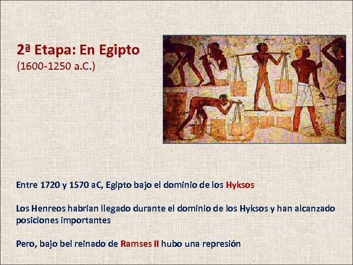 2ª Etapa: En Egipto (1600 -1250 a. C. ) Entre 1720 y 1570 a.