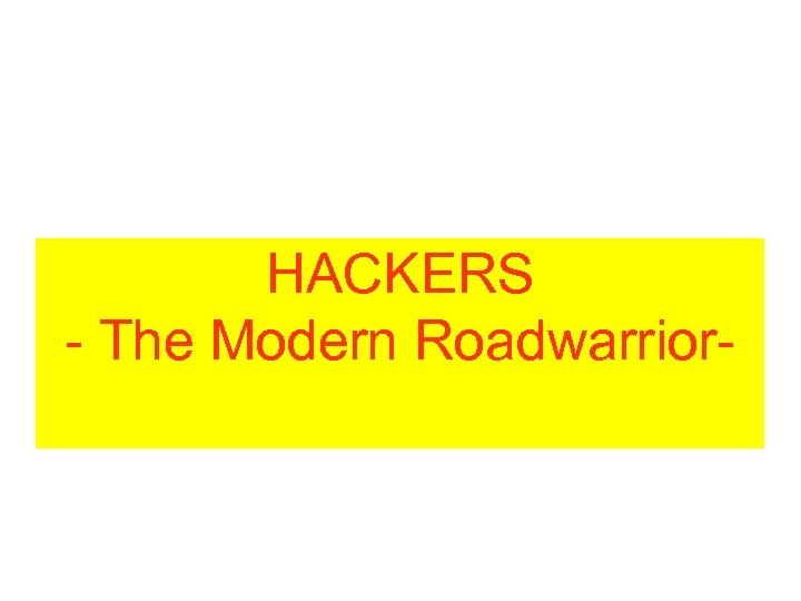 HACKERS - The Modern Roadwarrior- 
