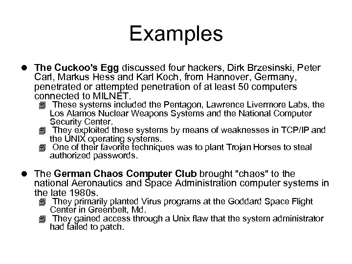 Examples l The Cuckoo's Egg discussed four hackers, Dirk Brzesinski, Peter Carl, Markus Hess