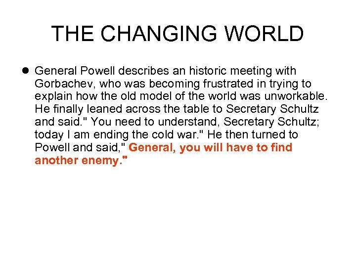 THE CHANGING WORLD l General Powell describes an historic meeting with Gorbachev, who was
