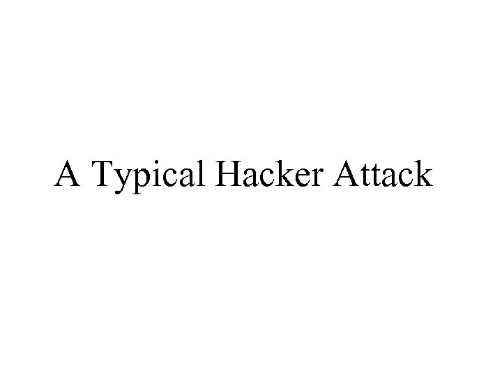A Typical Hacker Attack 