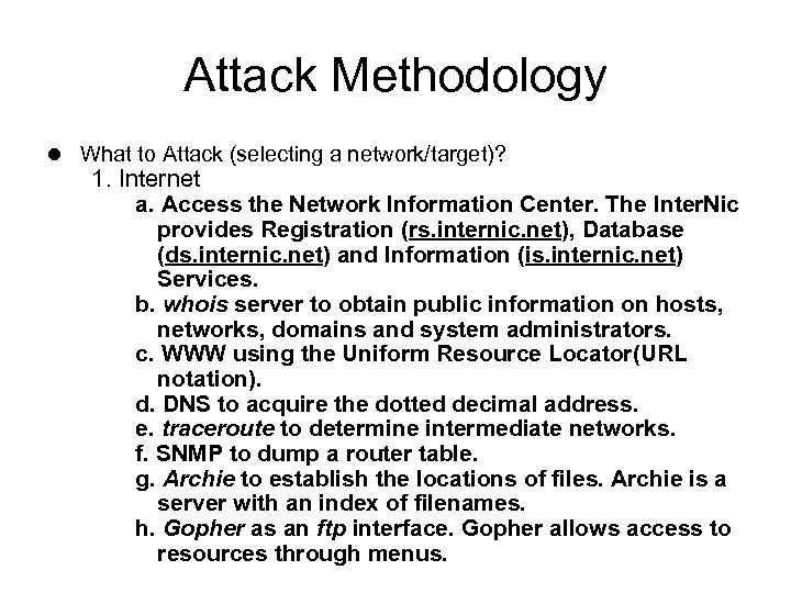 Attack Methodology l What to Attack (selecting a network/target)? 1. Internet a. Access the