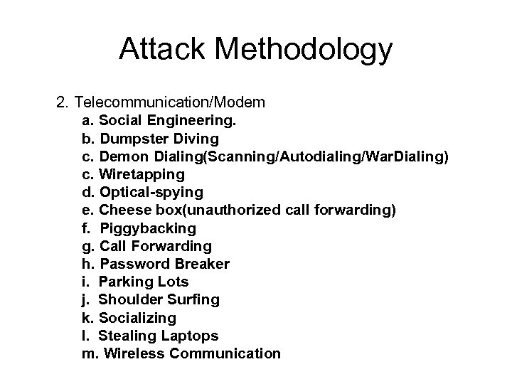 Attack Methodology 2. Telecommunication/Modem a. Social Engineering. b. Dumpster Diving c. Demon Dialing(Scanning/Autodialing/War. Dialing)