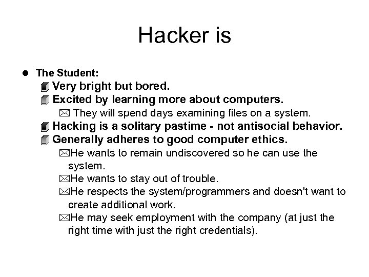 Hacker is l The Student: 4 Very bright but bored. 4 Excited by learning