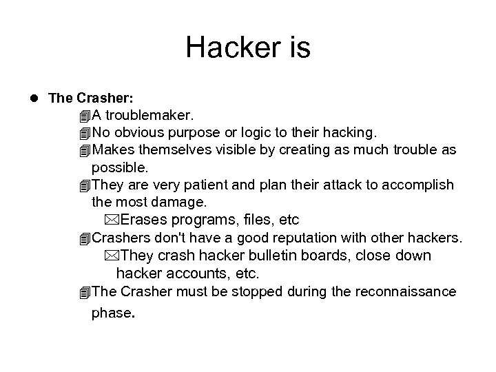 Hacker is l The Crasher: 4 A troublemaker. 4 No obvious purpose or logic