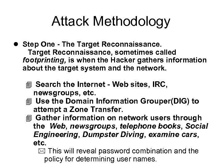 Attack Methodology l Step One - The Target Reconnaissance, sometimes called footprinting, is when