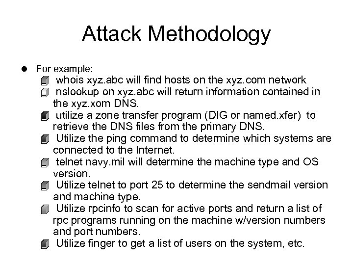 Attack Methodology l For example: 4 whois xyz. abc will find hosts on the