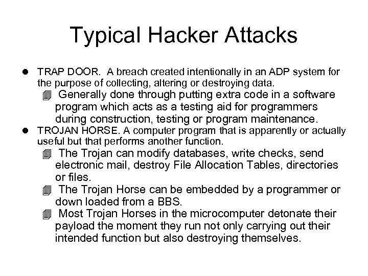 Typical Hacker Attacks l TRAP DOOR. A breach created intentionally in an ADP system