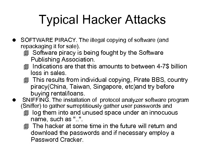Typical Hacker Attacks l SOFTWARE PIRACY. The illegal copying of software (and repackaging it