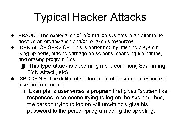 Typical Hacker Attacks l FRAUD. The exploitation of information systems in an attempt to