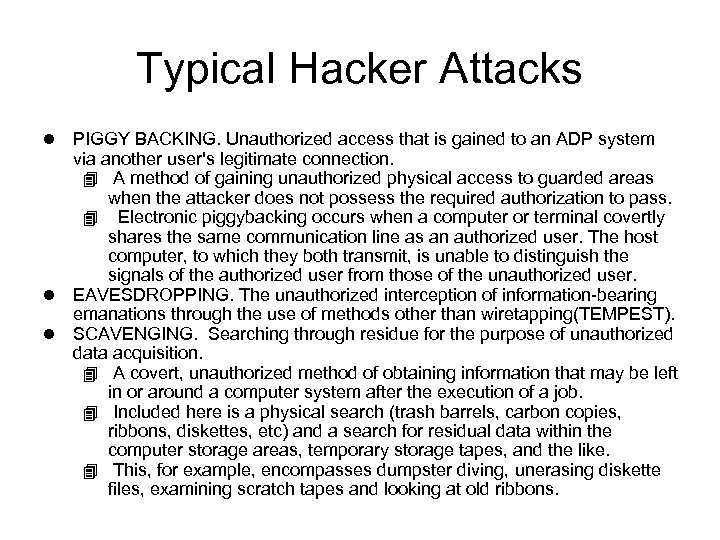 Typical Hacker Attacks PIGGY BACKING. Unauthorized access that is gained to an ADP system