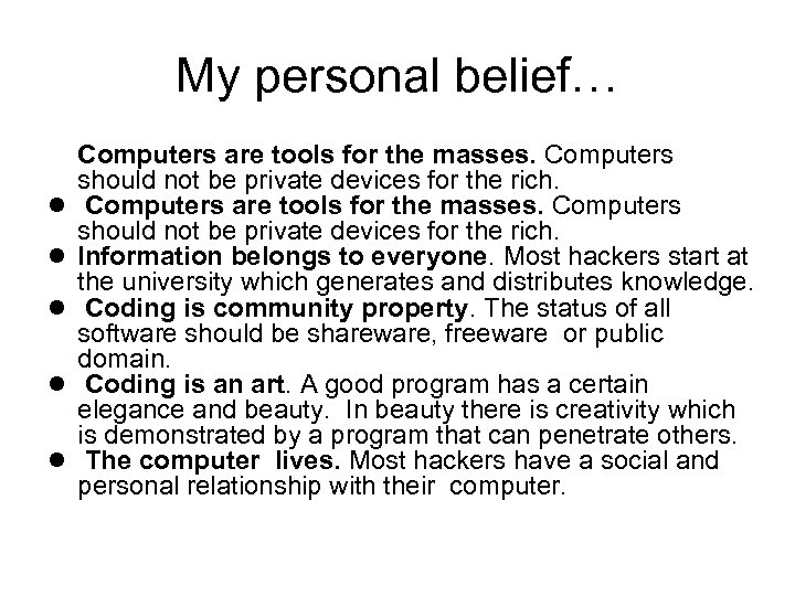 My personal belief… l l l Computers are tools for the masses. Computers should