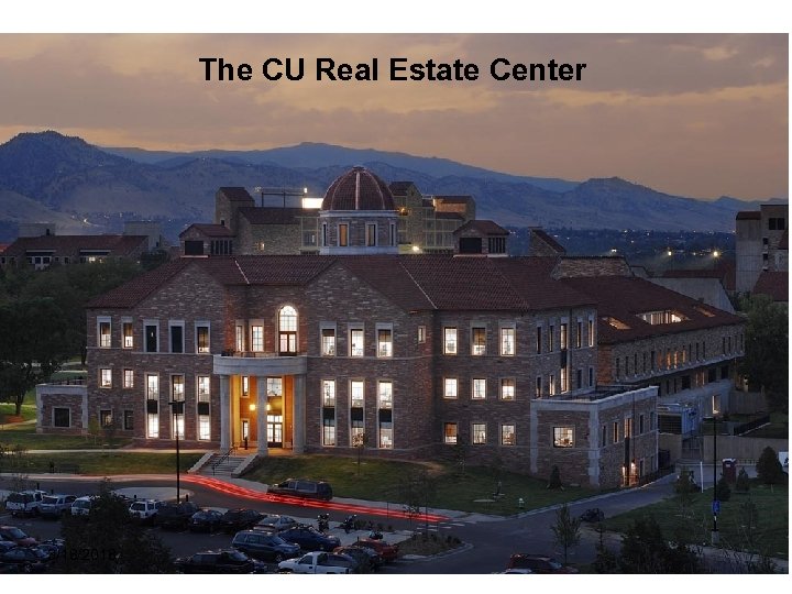 The CU Real Estate Center 3/18/2018 