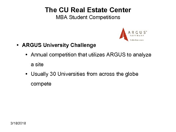 The CU Real Estate Center MBA Student Competitions • ARGUS University Challenge • Annual